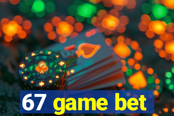 67 game bet