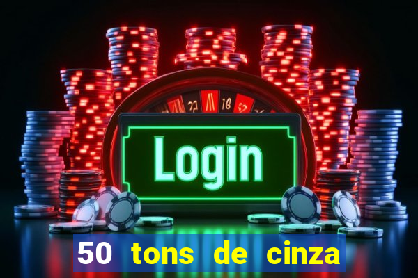 50 tons de cinza filme completo drive