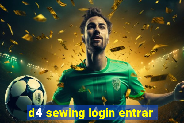 d4 sewing login entrar