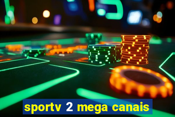 sportv 2 mega canais