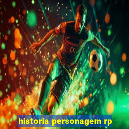 historia personagem rp