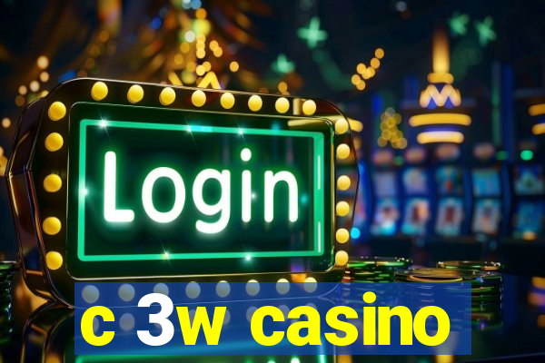 c 3w casino