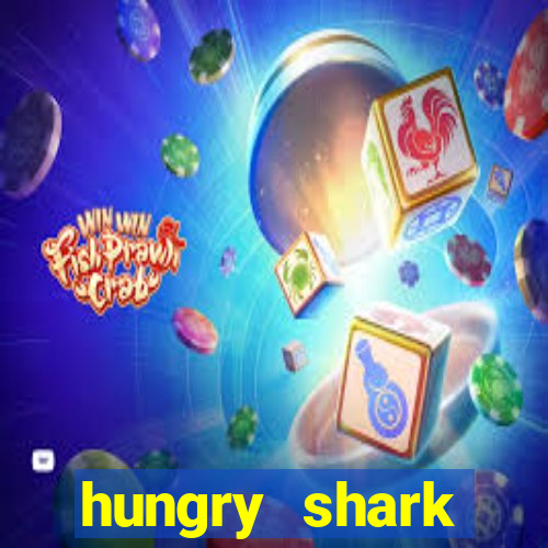 hungry shark evolution dinheiro infinito ios