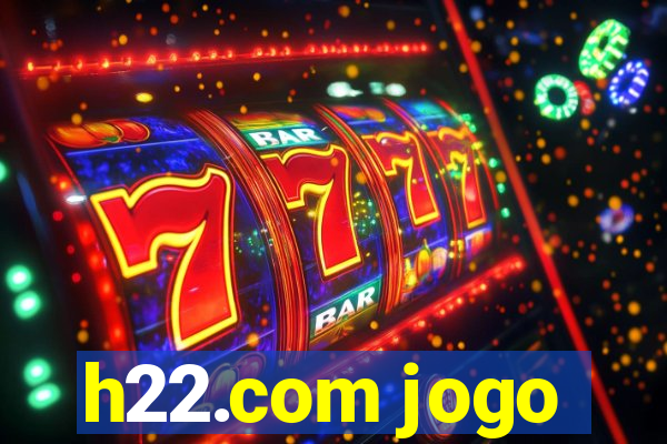 h22.com jogo