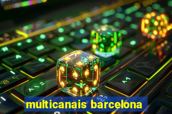 multicanais barcelona