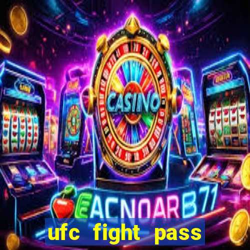 ufc fight pass onde assistir