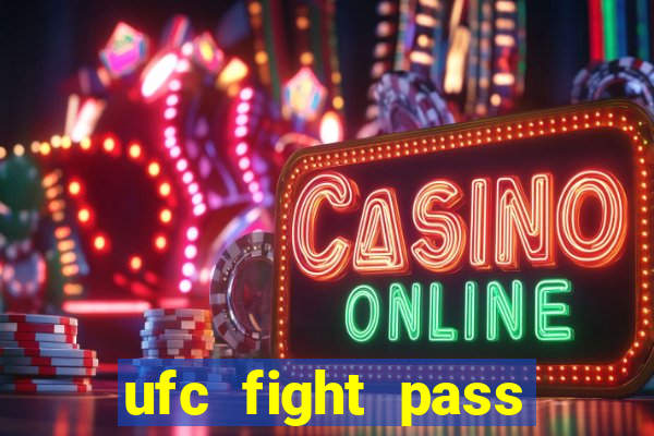 ufc fight pass onde assistir