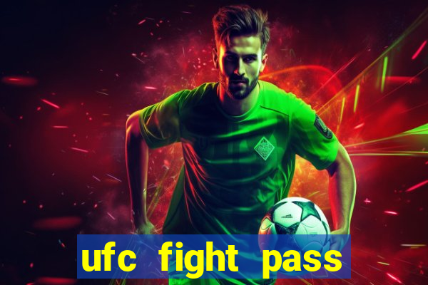 ufc fight pass onde assistir