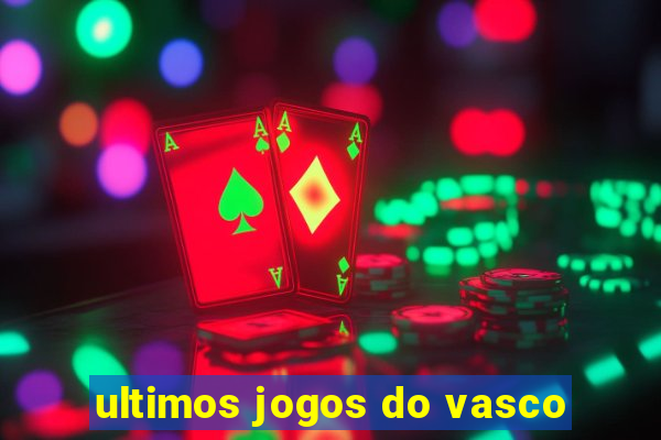 ultimos jogos do vasco