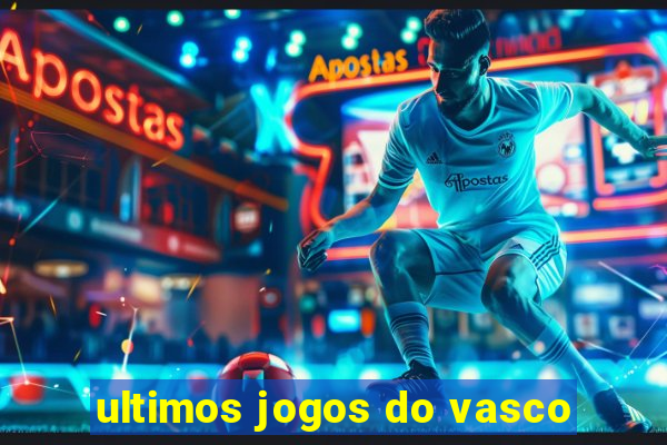 ultimos jogos do vasco