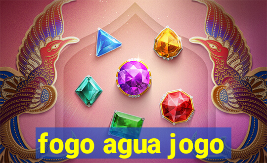 fogo agua jogo