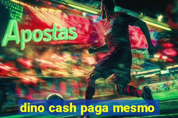 dino cash paga mesmo