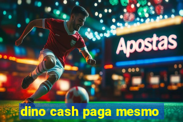 dino cash paga mesmo