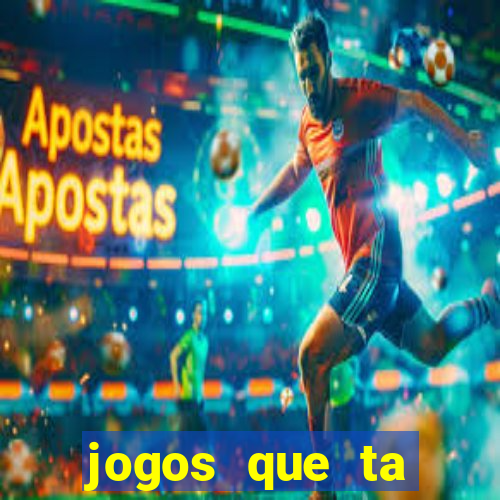 jogos que ta pagando agora