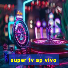 super tv ap vivo