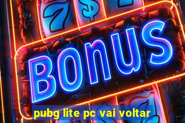 pubg lite pc vai voltar