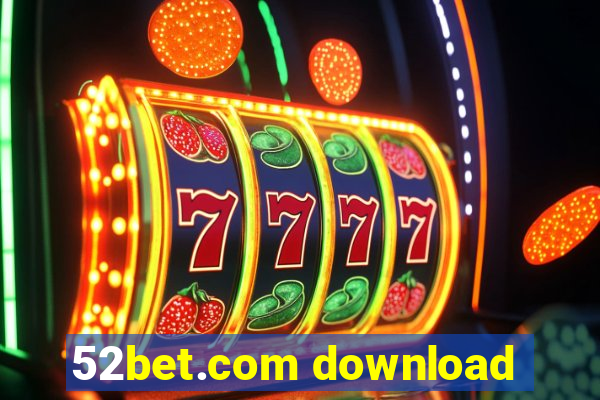 52bet.com download