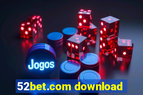 52bet.com download