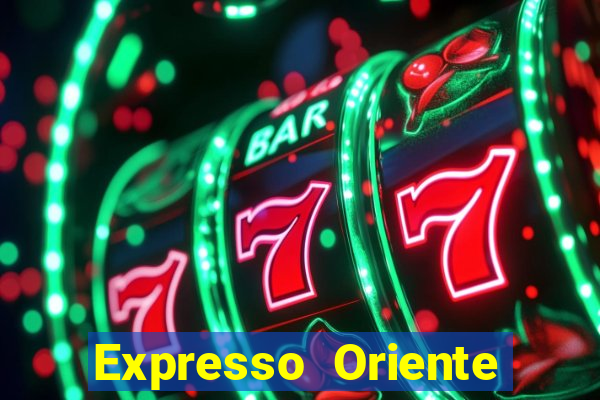 Expresso Oriente rota atual