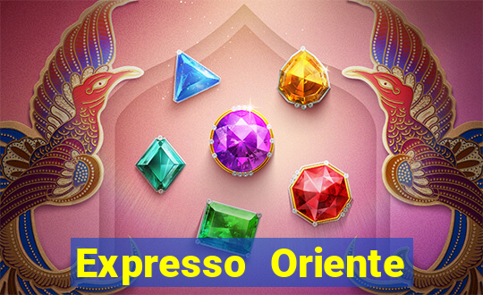 Expresso Oriente rota atual