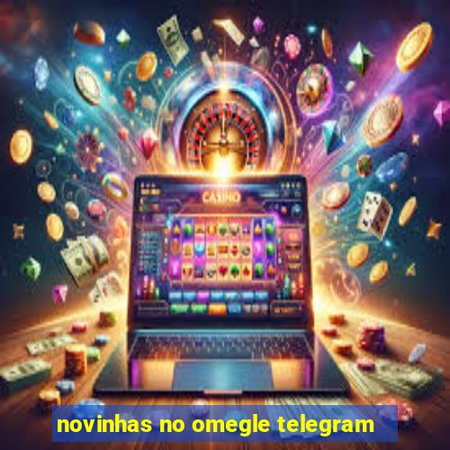 novinhas no omegle telegram