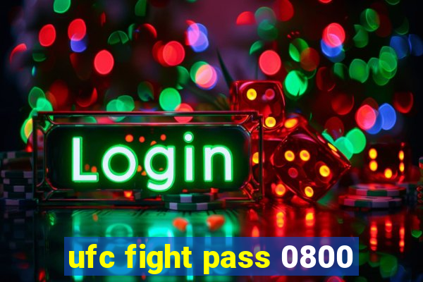 ufc fight pass 0800