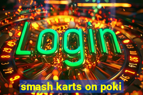 smash karts on poki