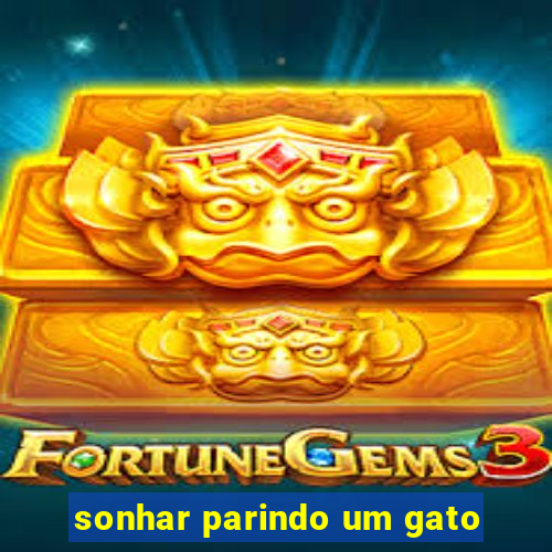 sonhar parindo um gato