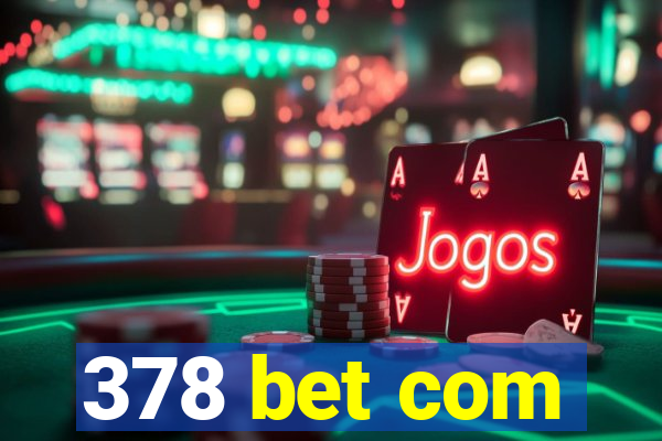 378 bet com