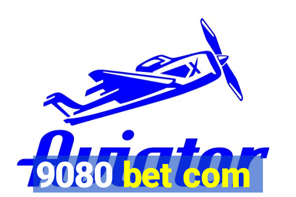 9080 bet com