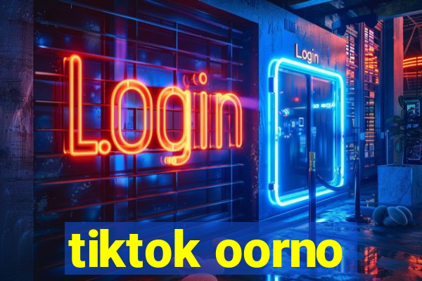 tiktok oorno