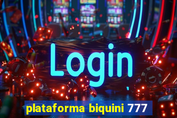 plataforma biquini 777