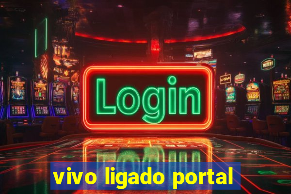 vivo ligado portal