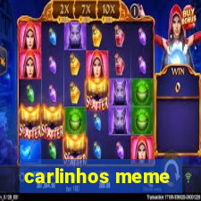 carlinhos meme