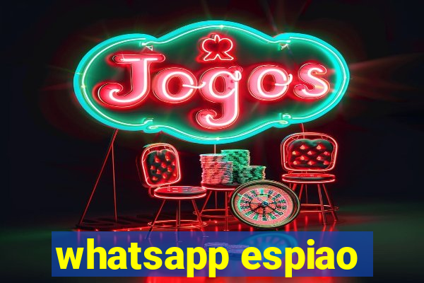 whatsapp espiao