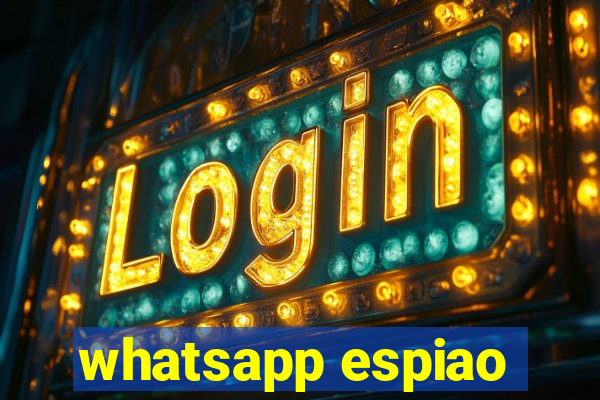 whatsapp espiao