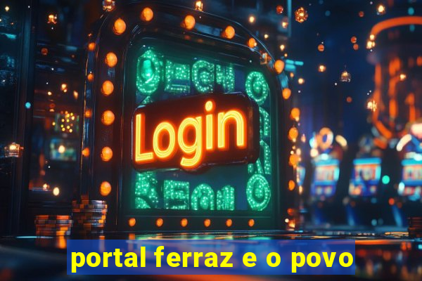 portal ferraz e o povo