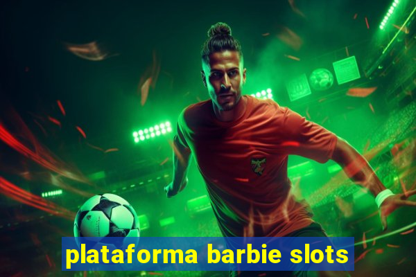 plataforma barbie slots