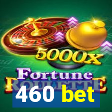 460 bet