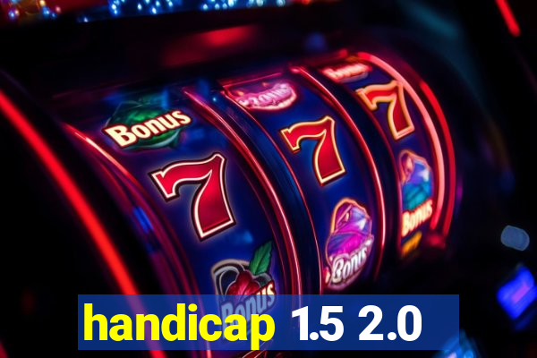 handicap 1.5 2.0