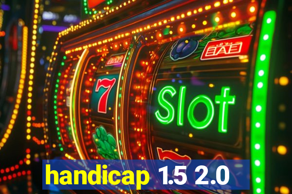 handicap 1.5 2.0