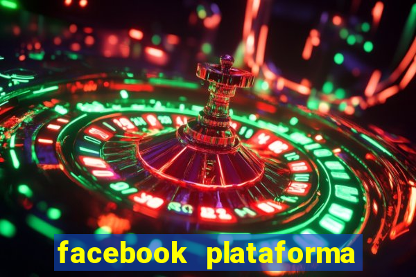 facebook plataforma pagando no cadastro