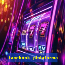 facebook plataforma pagando no cadastro