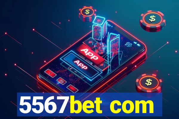 5567bet com