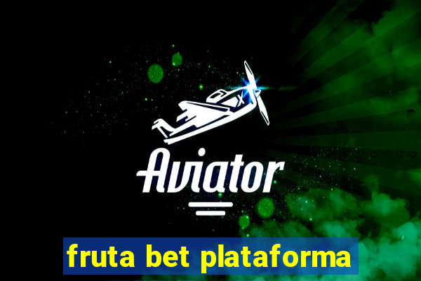 fruta bet plataforma