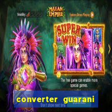 converter guarani em reais