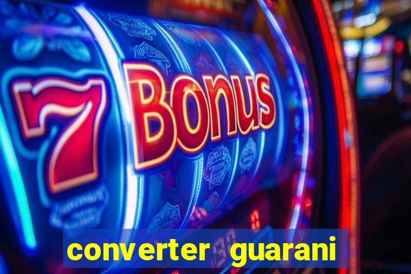 converter guarani em reais