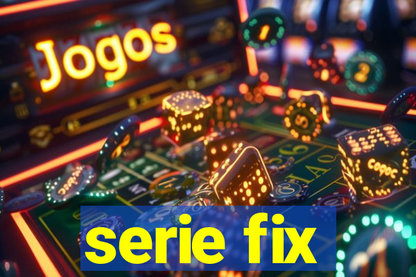 serie fix