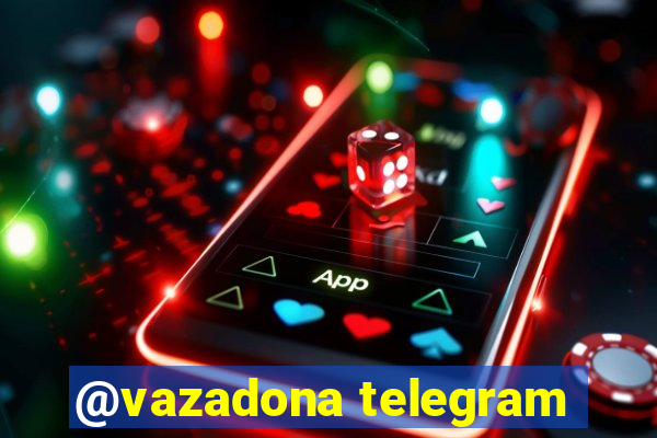 @vazadona telegram