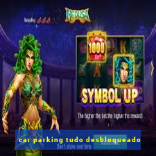 car parking tudo desbloqueado